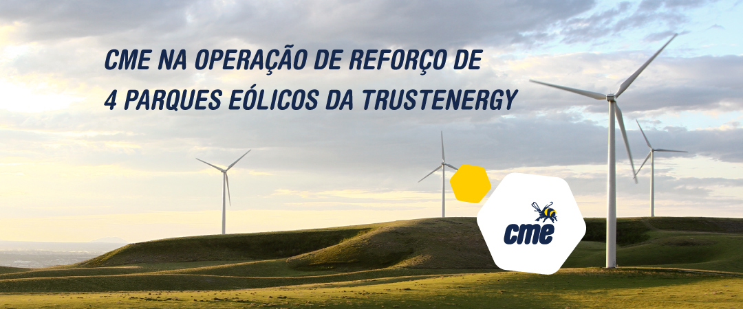 A CME na operação de reforço de 4 parques eólicos da Trustenergy