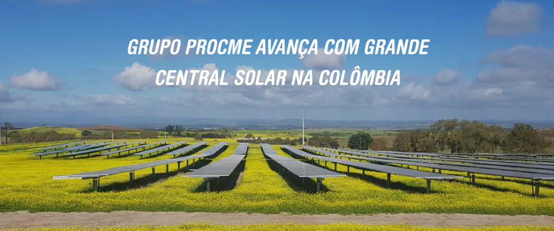 GRUPO ProCME Avança com Grande Central Solar na Colômbia