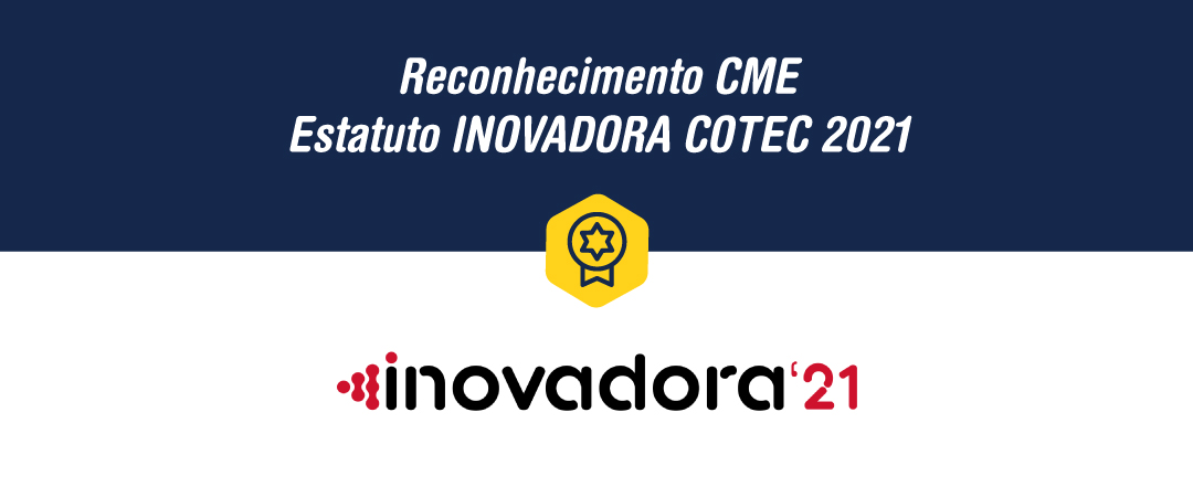 CME recebe Estatuto Inovadora COTEC 2021